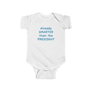 Smarter than Trump Infant Fine Jersey Bodysuit